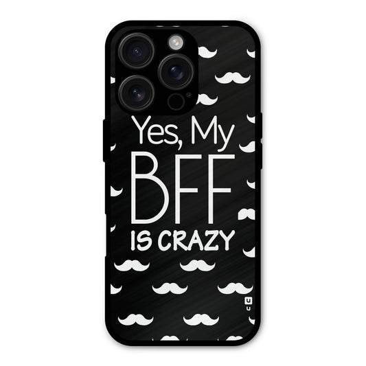My Bff Is Crazy Shockproof Hybrid Protection (Metal + TPU) Back Case Cover